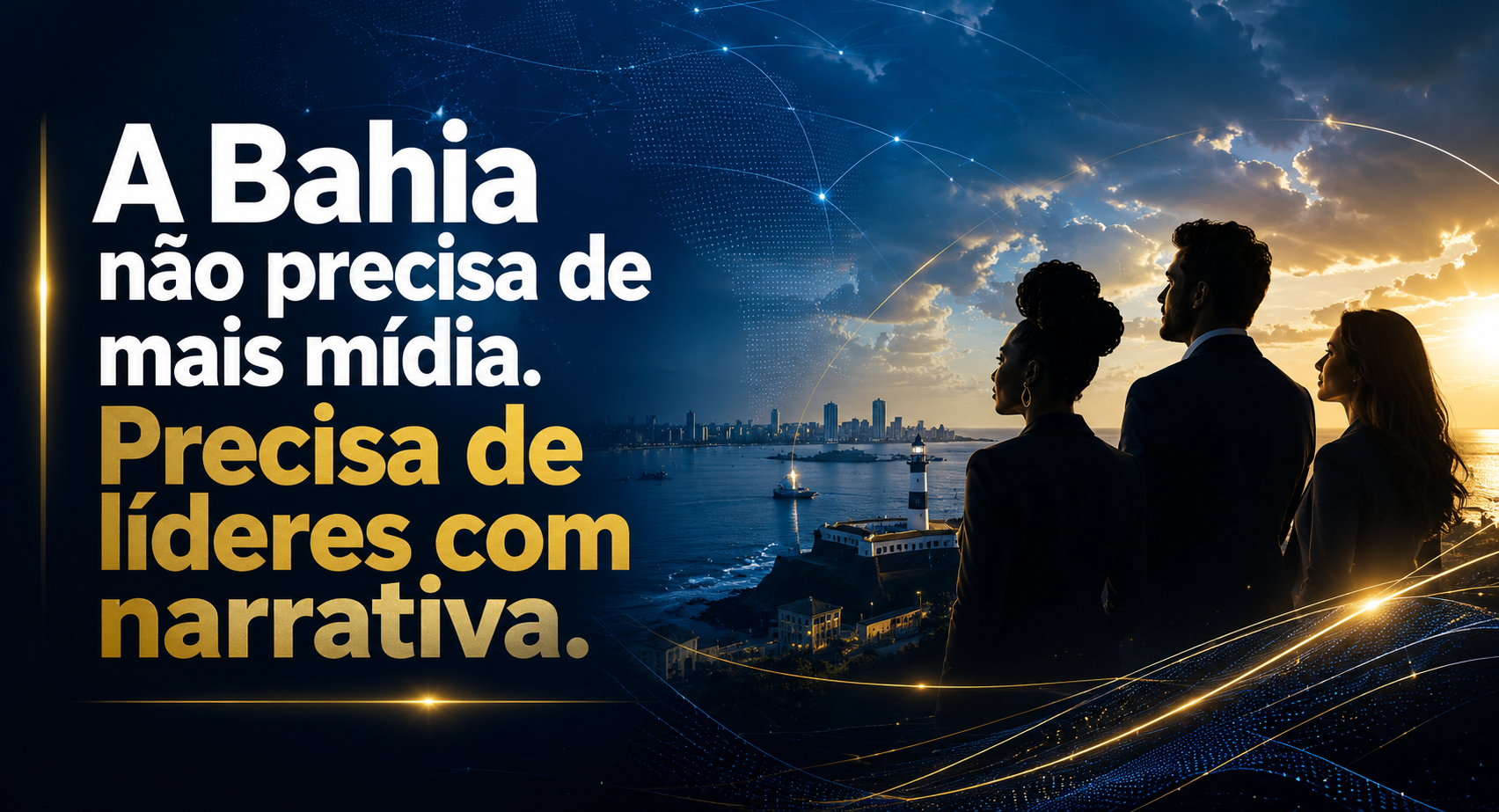 A Bahia não precisa de mais mídia. Precisa de líderes com narrativa.
