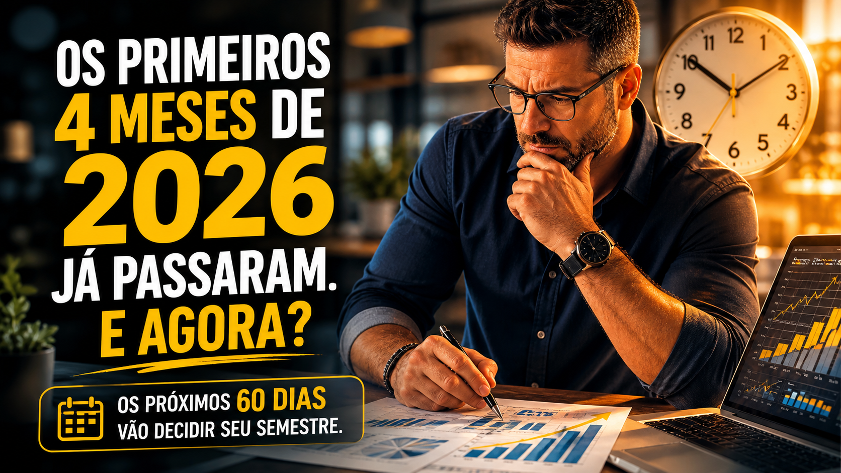 Os primeiros 4 meses de 2026 já passaram. E agora?