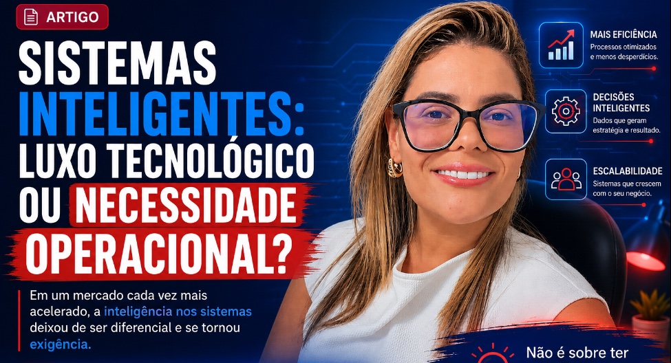 Sistemas inteligentes: luxo tecnológico ou necessidade operacional?