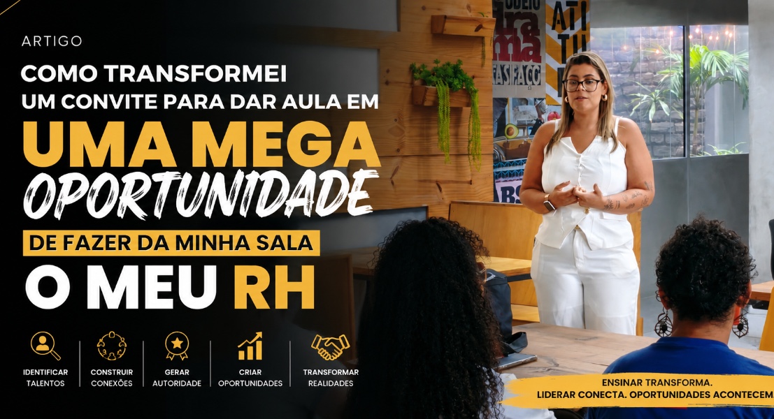 Como Transformei a Sala de Aula em um Celeiro de Talentos e Grandes Contratações
