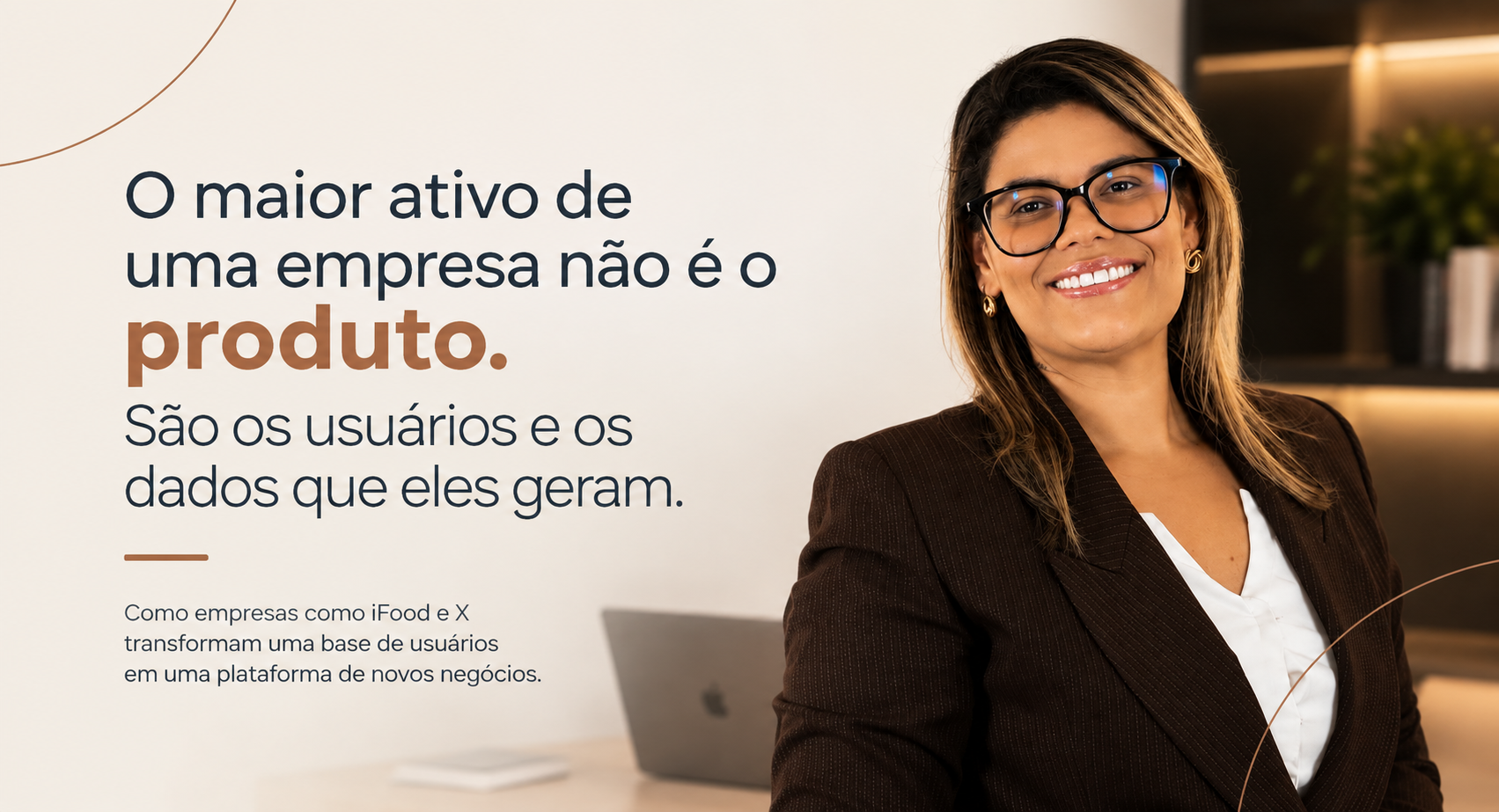O maior ativo de uma empresa não é o produto. São os usuários e os dados que eles geram