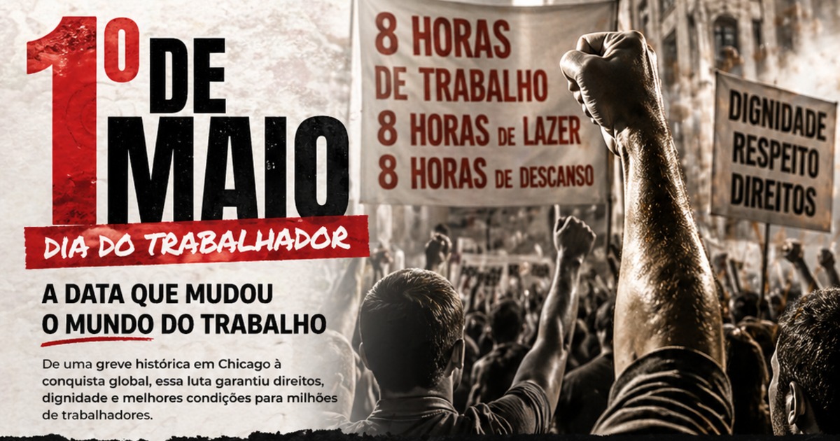 1º de Maio: A data que mudou o mundo do trabalho