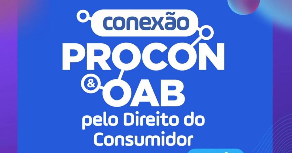 Mais uma edição do “Conexão PROCON e OAB pelo direito do consumidor” acontecerá dia 28