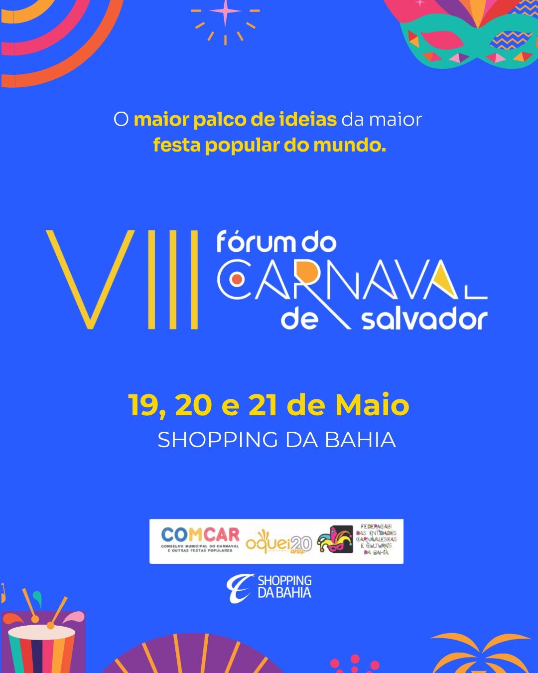 VIII Fórum do Carnaval de Salvador acontece nos dias 20 e 21 de maio no Shopping da Bahia