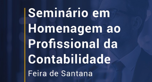 Seminário em Feira de Santana reúne especialistas para discutir os novos rumos da Contabilidade
