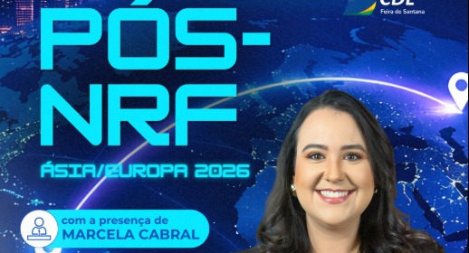 CDL Feira de Santana promove Pós-NRF Ásia/Europa 2026 e antecipa lançamento do Natal de Prêmios