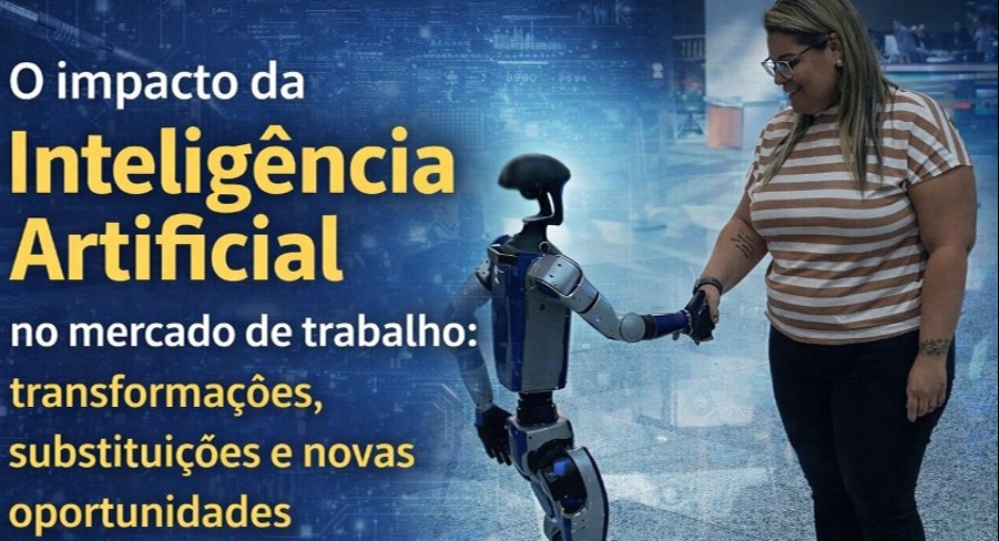 O impacto da Inteligência Artificial no mercado de trabalho: transformações, substituições e novas oportunidades