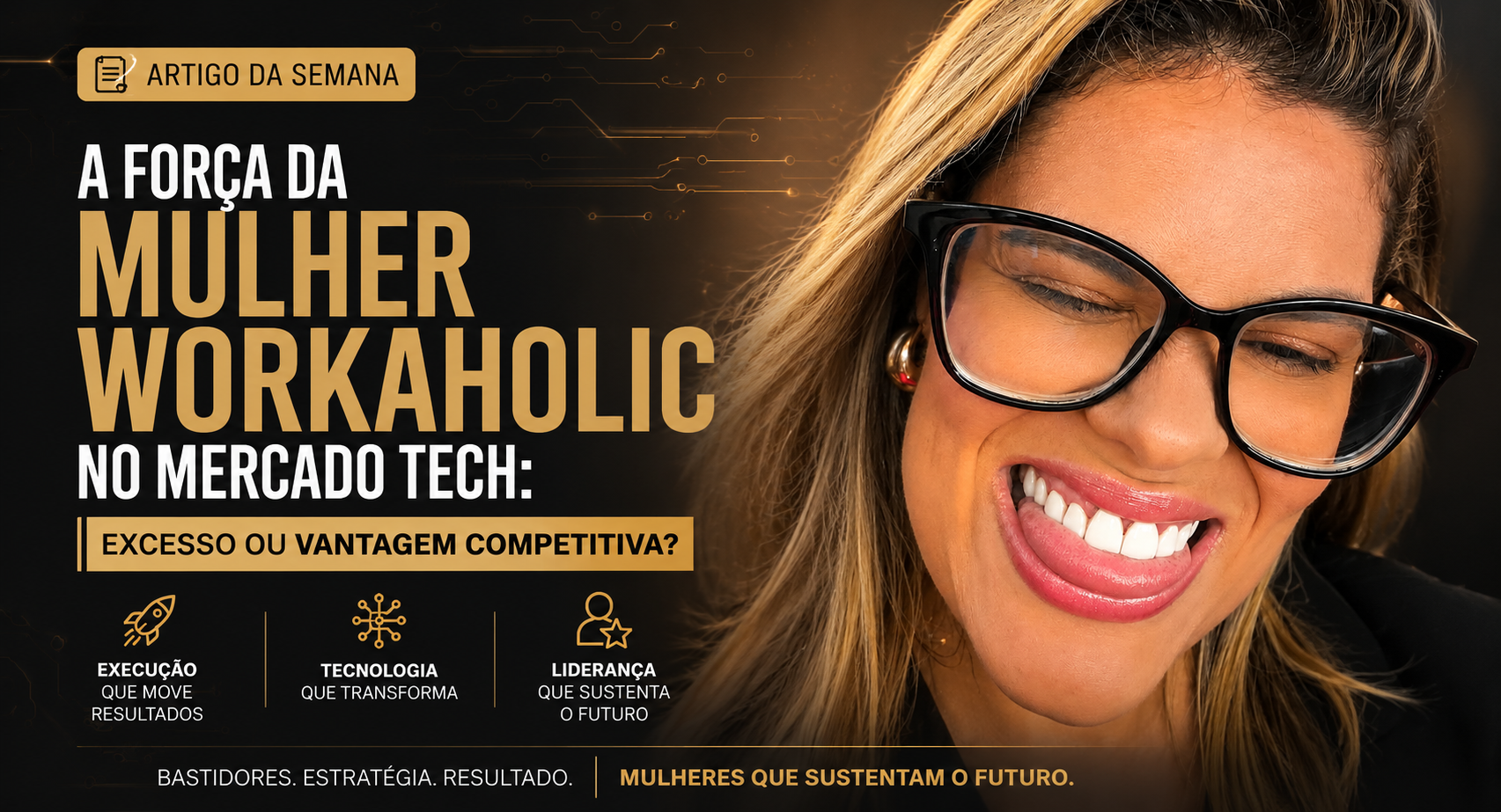 A Força da Mulher Workaholic no Mercado Tech: Excesso ou Vantagem Competitiva?